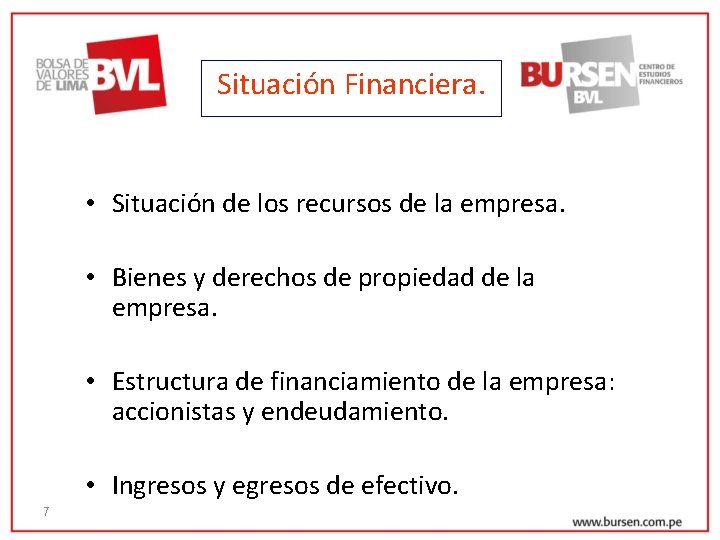 Situación Financiera. • Situación de los recursos de la empresa. • Bienes y derechos