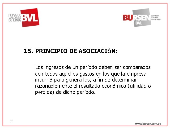 15. PRINCIPIO DE ASOCIACIÓN: Los ingresos de un período deben ser comparados con todos