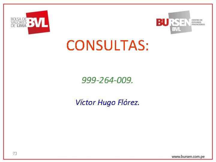 CONSULTAS: 999 -264 -009. Víctor Hugo Flórez. 73 