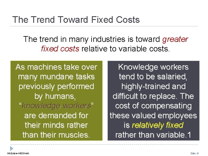 The Trend Toward Fixed Costs The trend in many industries is toward greater fixed