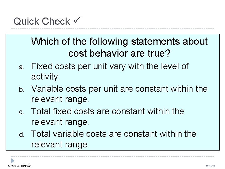 Quick Check Which of the following statements about cost behavior are true? a. b.