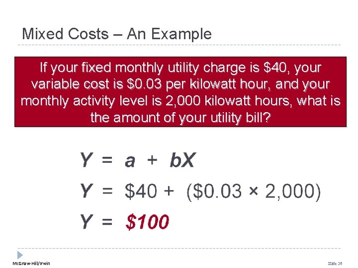 Mixed Costs – An Example If your fixed monthly utility charge is $40, your