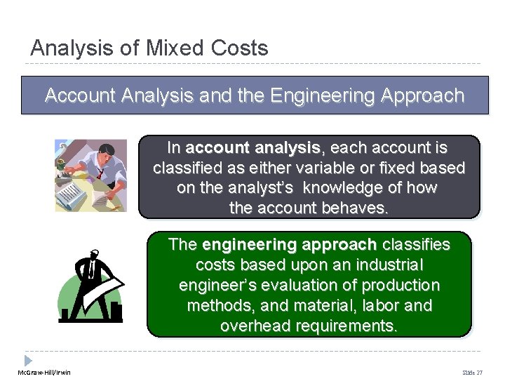 Analysis of Mixed Costs Account Analysis and the Engineering Approach In account analysis, each