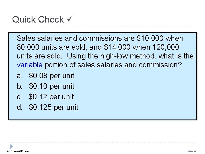 Quick Check Sales salaries and commissions are $10, 000 when 80, 000 units are