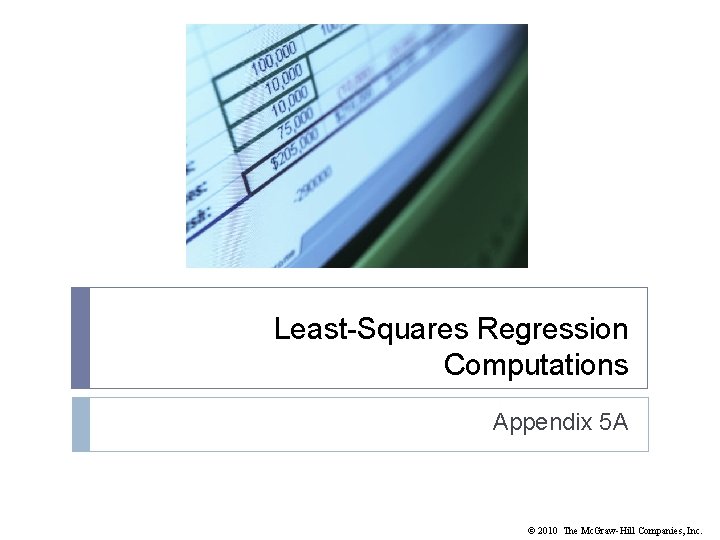 Least-Squares Regression Computations Appendix 5 A © 2010 The Mc. Graw-Hill Companies, Inc. 