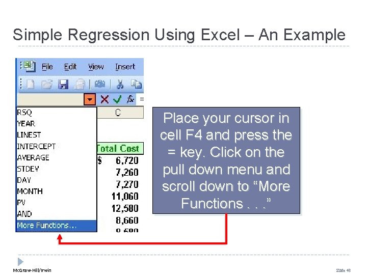 Simple Regression Using Excel – An Example Place your cursor in cell F 4