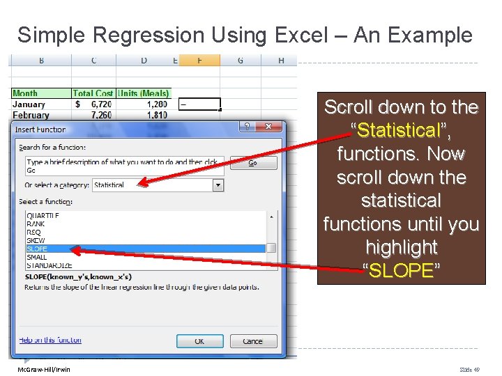 Simple Regression Using Excel – An Example Scroll down to the “Statistical”, functions. Now