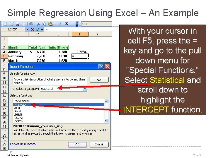 Simple Regression Using Excel – An Example With your cursor in cell F 5,