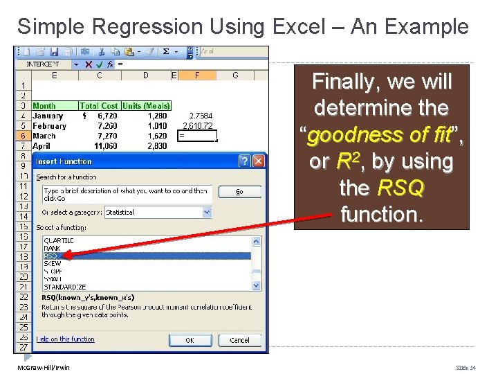 Simple Regression Using Excel – An Example Finally, we will determine the “goodness of