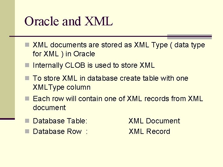 Oracle and XML n XML documents are stored as XML Type ( data type Oracle and XML n XML documents are stored as XML Type ( data type