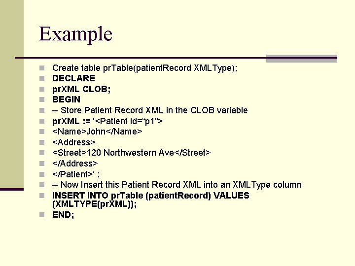 Example Create table pr. Table(patient. Record XMLType); DECLARE pr. XML CLOB; BEGIN -- Store Example Create table pr. Table(patient. Record XMLType); DECLARE pr. XML CLOB; BEGIN -- Store