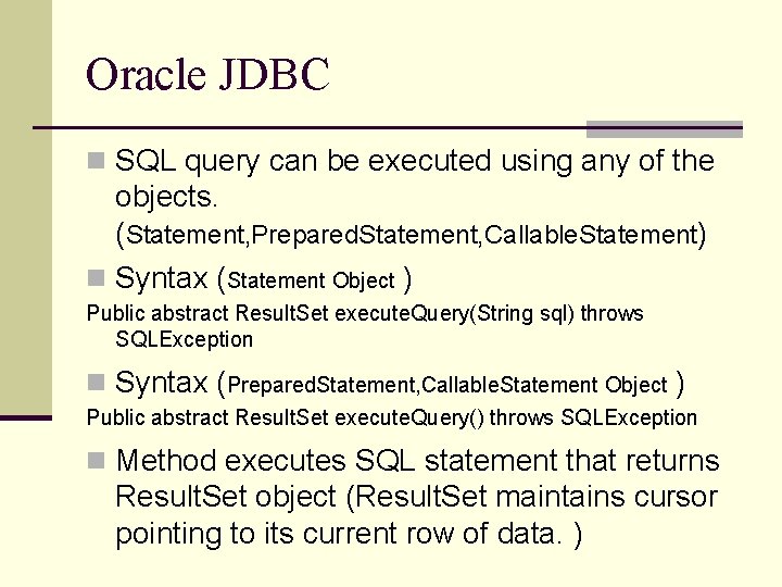 Oracle JDBC n SQL query can be executed using any of the objects. (Statement, Oracle JDBC n SQL query can be executed using any of the objects. (Statement,