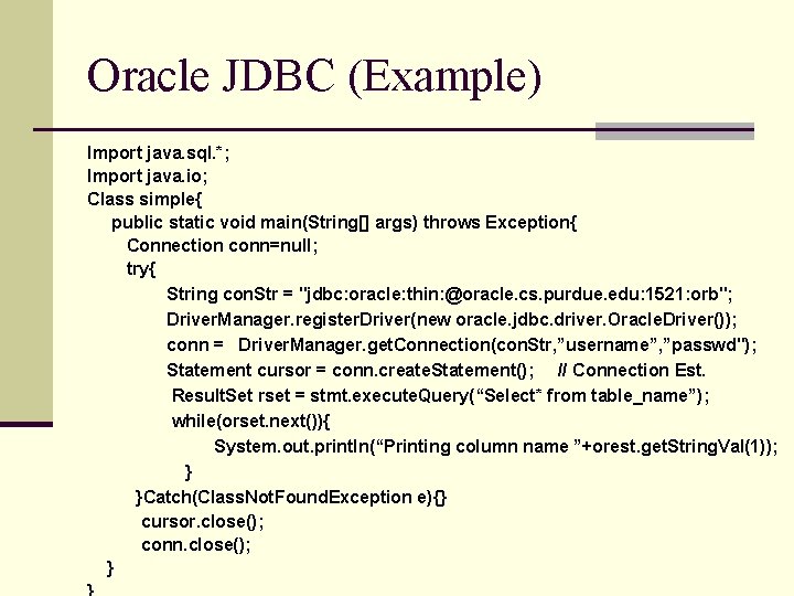 Oracle JDBC (Example) Import java. sql. *; Import java. io; Class simple{ public static Oracle JDBC (Example) Import java. sql. *; Import java. io; Class simple{ public static