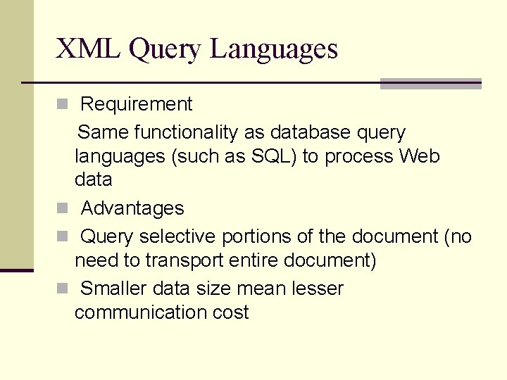 XML Query Languages n Requirement Same functionality as database query languages (such as SQL) XML Query Languages n Requirement Same functionality as database query languages (such as SQL)