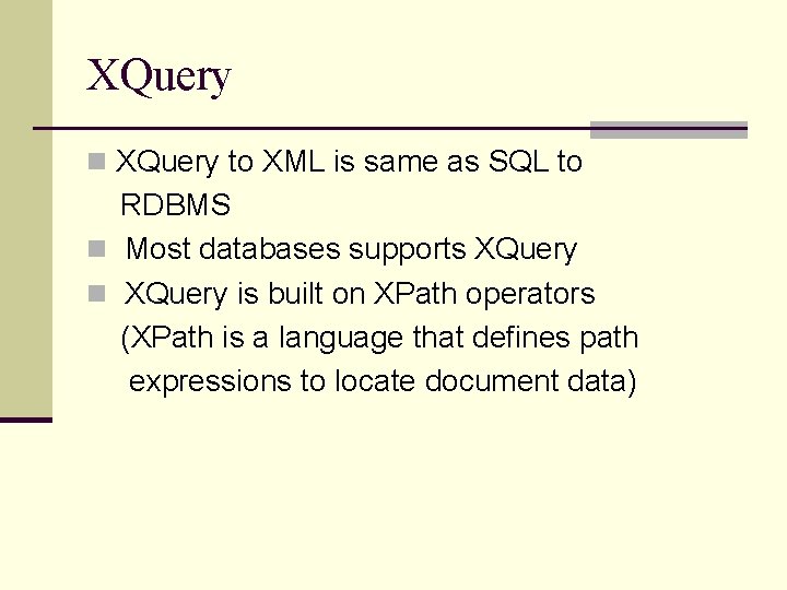 XQuery n XQuery to XML is same as SQL to RDBMS n Most databases XQuery n XQuery to XML is same as SQL to RDBMS n Most databases