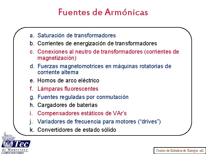 Fuentes de Armónicas a. Saturación de transformadores b. Corrientes de energización de transformadores c.