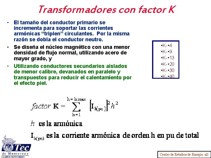 Transformadores con factor K • El tamaño del conductor primario se incrementa para soportar