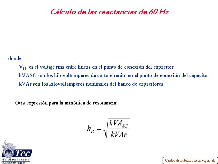 Cálculo de las reactancias de 60 Hz donde VLL es el voltaje rms entre