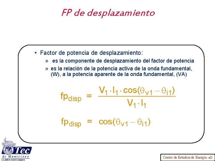 FP de desplazamiento • Factor de potencia de desplazamiento: » es la componente de