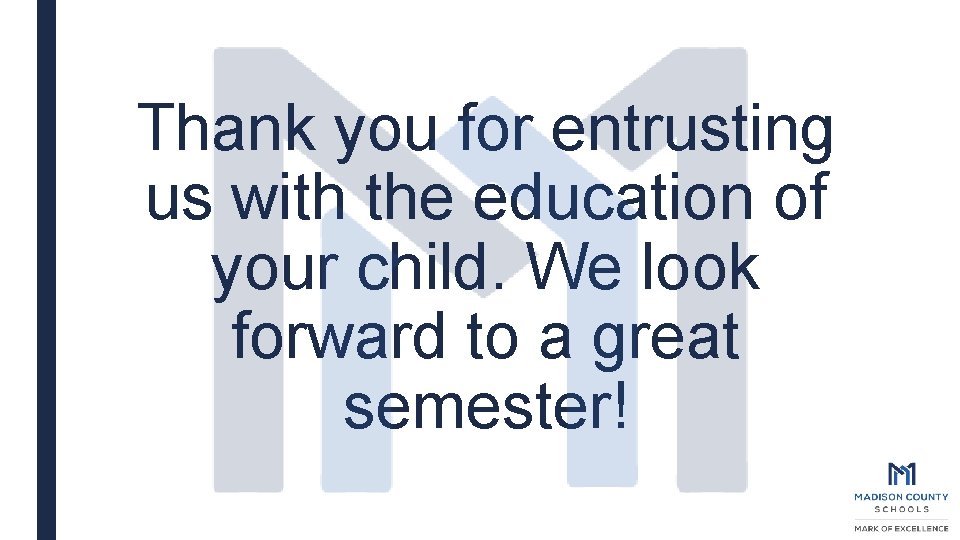 Thank you for entrusting us with the education of your child. We look forward