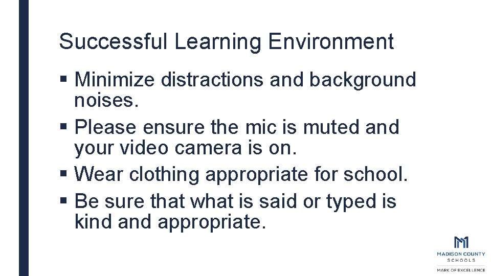 Successful Learning Environment § Minimize distractions and background noises. § Please ensure the mic