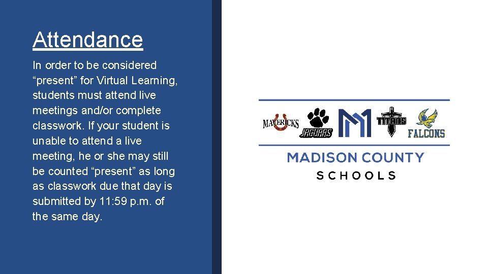Attendance In order to be considered “present” for Virtual Learning, students must attend live