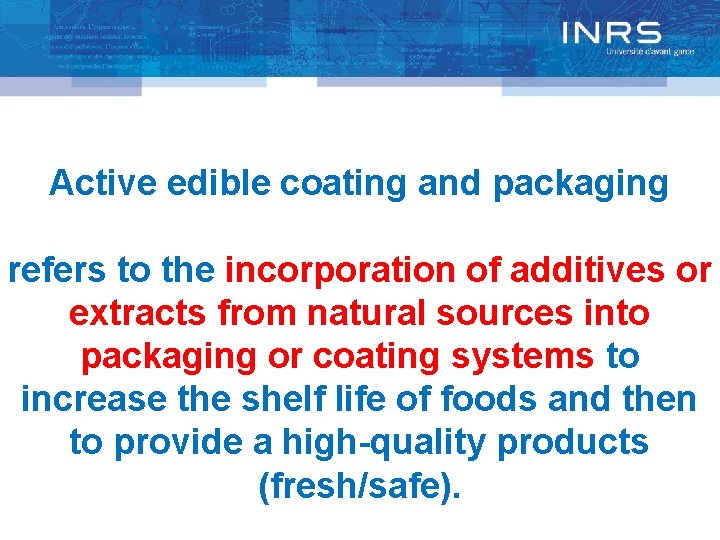 Active edible coating and packaging refers to the incorporation of additives or extracts from