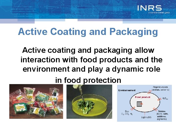 Active Coating and Packaging Active coating and packaging allow interaction with food products and