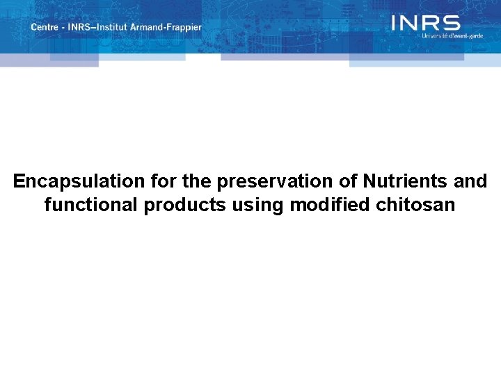 Encapsulation for the preservation of Nutrients and functional products using modified chitosan 