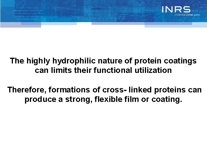 The highly hydrophilic nature of protein coatings can limits their functional utilization Therefore, formations