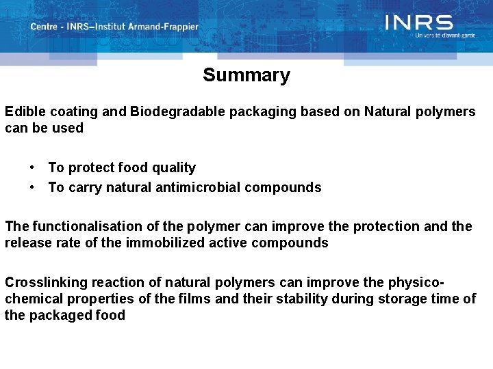 . Summary Edible coating and Biodegradable packaging based on Natural polymers can be used