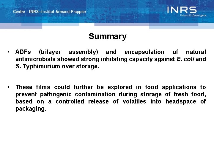 . Summary • ADFs (trilayer assembly) and encapsulation of natural antimicrobials showed strong inhibiting