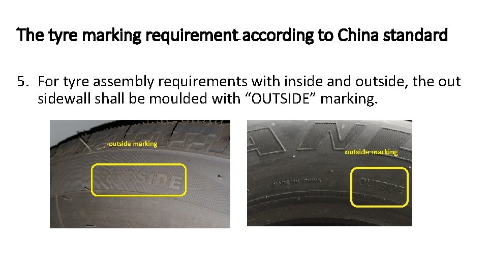 The tyre marking requirement according to China standard 5. For tyre assembly requirements with