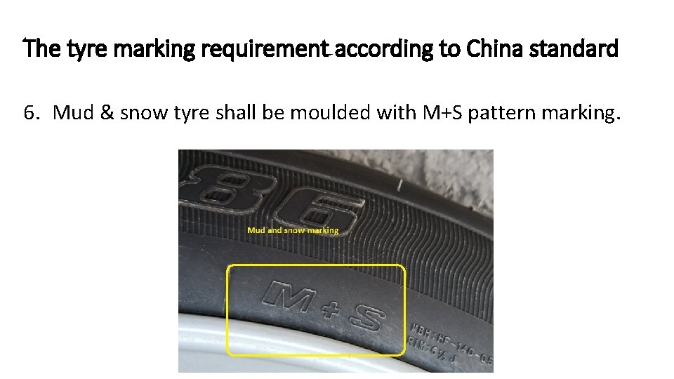 The tyre marking requirement according to China standard 6. Mud & snow tyre shall