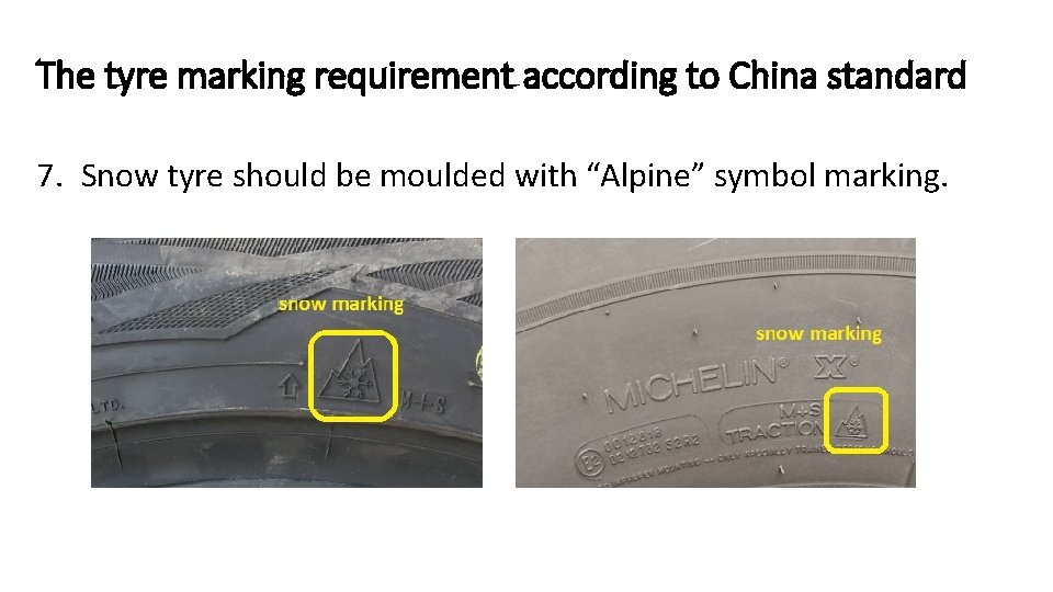The tyre marking requirement according to China standard 7. Snow tyre should be moulded