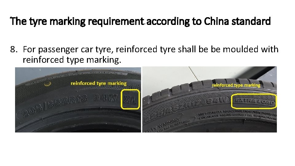 The tyre marking requirement according to China standard 8. For passenger car tyre, reinforced