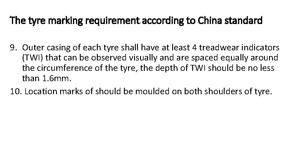 The tyre marking requirement according to China standard 9. Outer casing of each tyre