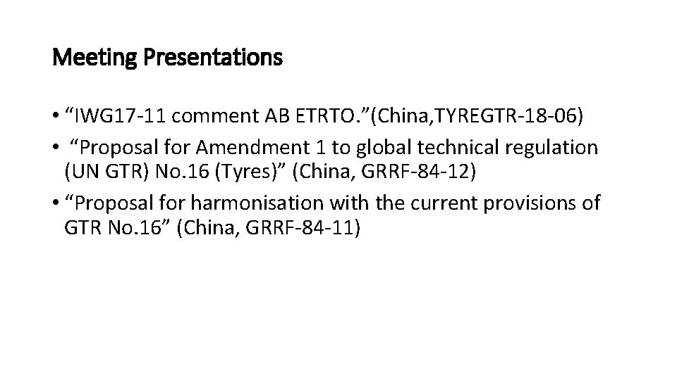 Meeting Presentations • “IWG 17 -11 comment AB ETRTO. ”(China, TYREGTR-18 -06) • “Proposal