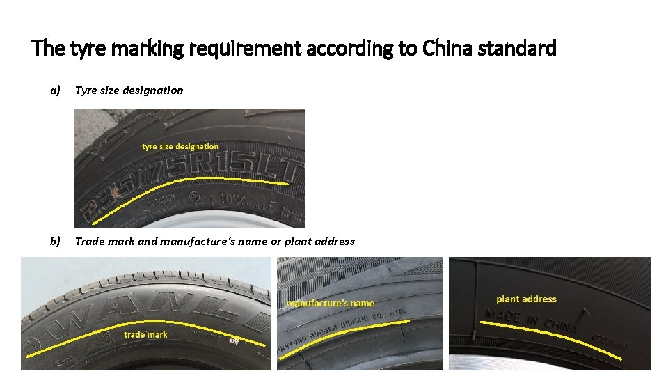 The tyre marking requirement according to China standard a) Tyre size designation b) Trade