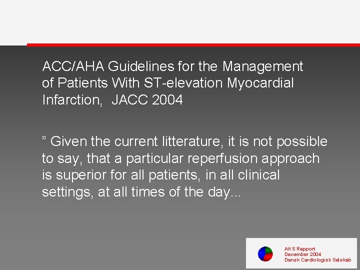 ACC/AHA Guidelines for the Management of Patients With ST-elevation Myocardial Infarction, JACC 2004 ”