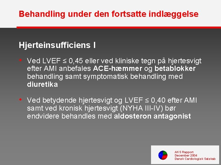 Behandling under den fortsatte indlæggelse Hjerteinsufficiens I • Ved LVEF ≤ 0, 45 eller