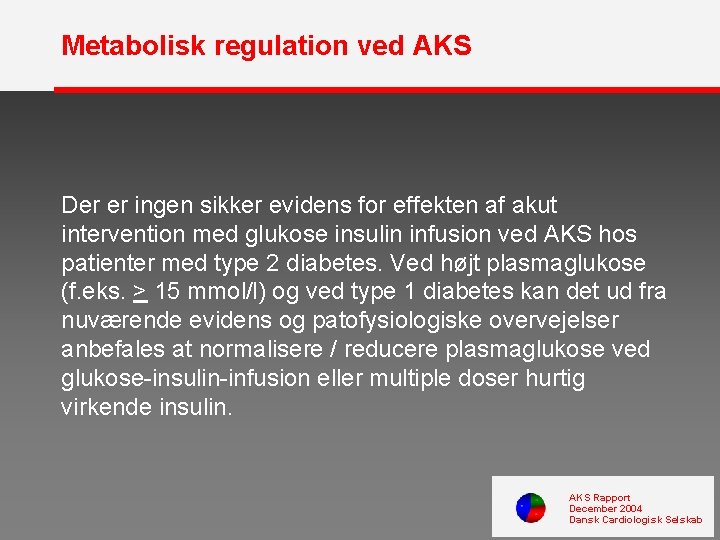 Metabolisk regulation ved AKS Der er ingen sikker evidens for effekten af akut intervention