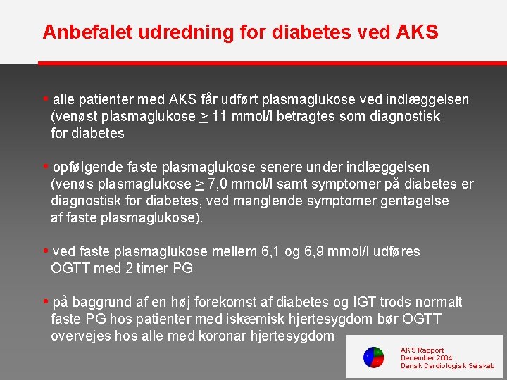 Anbefalet udredning for diabetes ved AKS • alle patienter med AKS får udført plasmaglukose