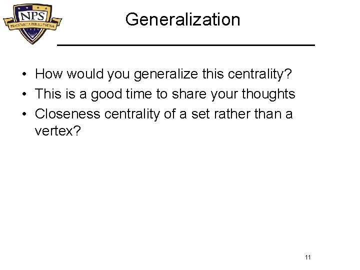 Generalization • How would you generalize this centrality? • This is a good time