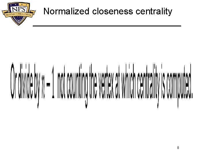 Normalized closeness centrality • 8 