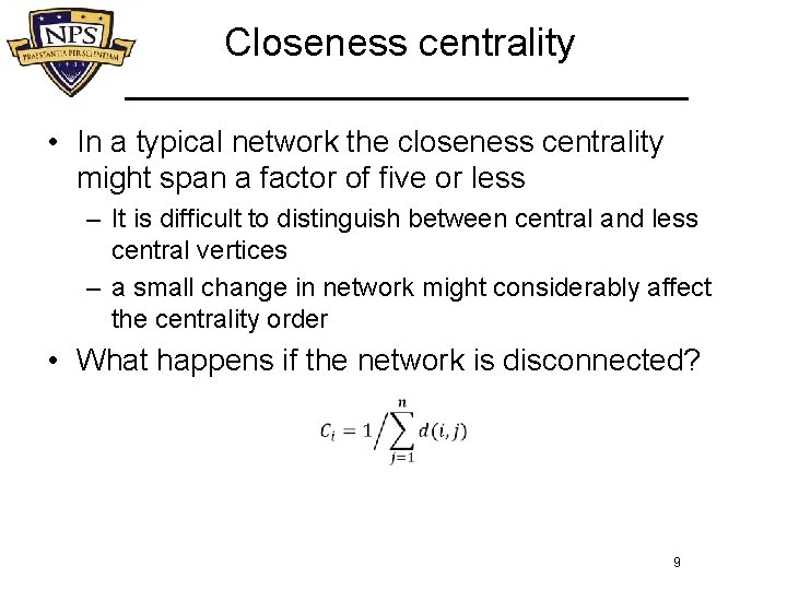 Closeness centrality • In a typical network the closeness centrality might span a factor