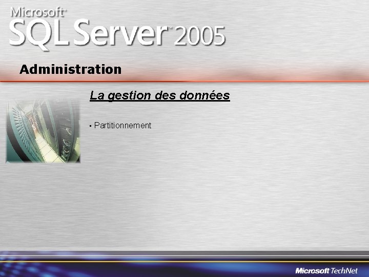 Administration La gestion des données • Partitionnement 