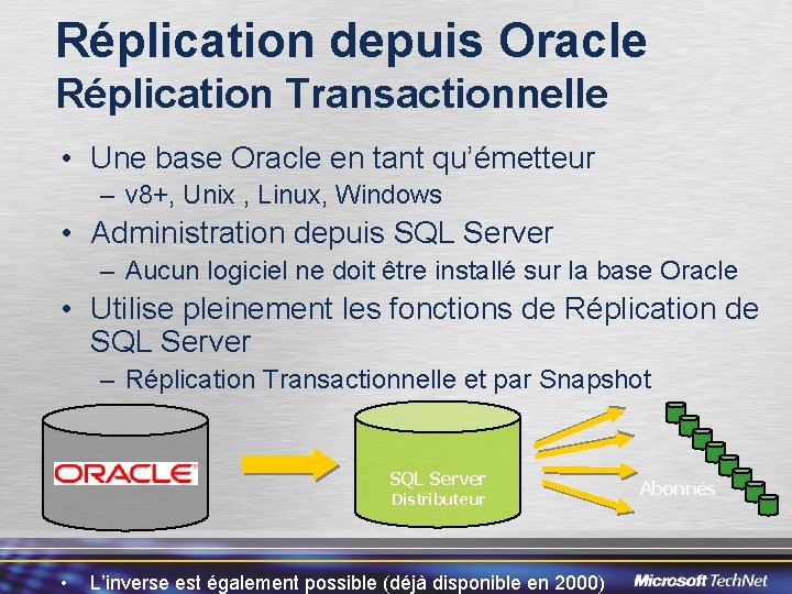 Réplication depuis Oracle Réplication Transactionnelle • Une base Oracle en tant qu’émetteur – v