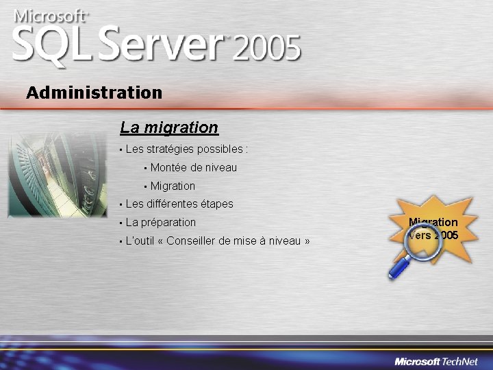 Administration La migration • Les stratégies possibles : • Montée de niveau • Migration