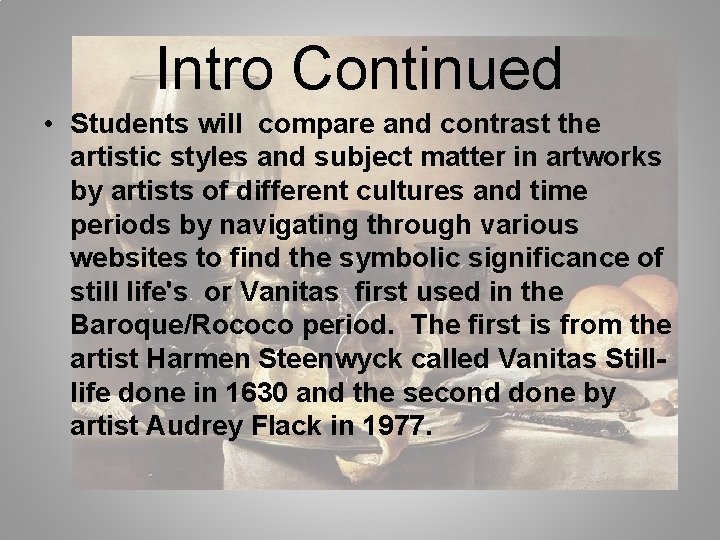 Intro Continued • Students will compare and contrast the artistic styles and subject matter